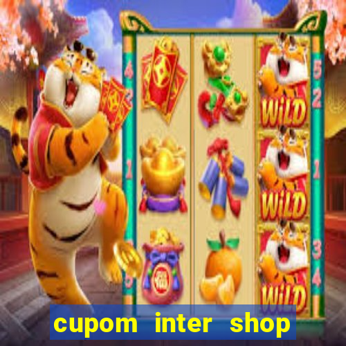 cupom inter shop casas bahia